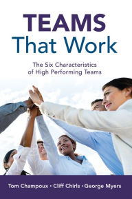 Title: Teams That Work: The Six Characteristics of High Performing Teams, Author: Cliff Chirls