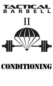 Title: Tactical Barbell II: Conditioning, Author: K. Black