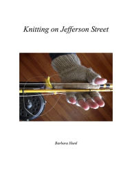 Title: Knitting on Jefferson Street, Author: Barbara Hurd