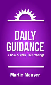 Title: Daily Guidance: A Book of Daily Bible Readings, Author: Martin Manser