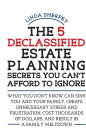 The 5 Declassified Estate Planning Secrets You Can't Afford to Ignore