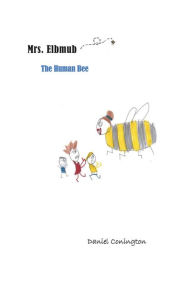 Title: Mrs. Elbmub The Human Bee, Author: Daniel Conington