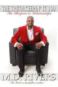 Title: The Truth: Keepin' It 100: The Blueprint to Relationships, Author: Mario Rivers