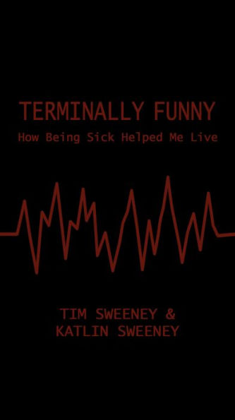 Terminally Funny: How Being Sick Helped Me Live