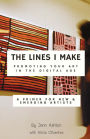 The Lines I Make: Promoting Your Art in the Digital Age: A Primer for New and Emerging Artists