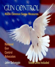 Title: Gun Control: NGCA Common Sense Measures, Author: Thomas Serre