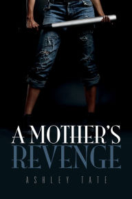 Title: A Mother's Revenge, Author: Ashley Tate