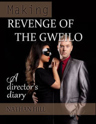 Title: Making Revenge of the Gweilo: A Director's Diary, Author: Nathan Hill