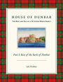 House of Dunbar: Part I - Rise of the Earls of Dunbar