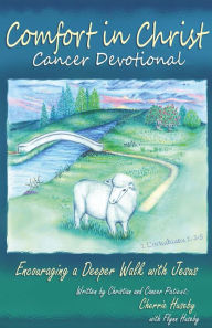 Title: Comfort in Christ Cancer Devotional: Encouraging a Deeper Walk With Jesus, Author: Cherrie Huseby