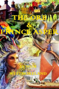 Title: The Orb & Prince Asper, Author: Bynum Westmoreland