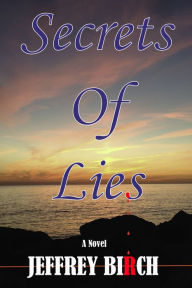 Title: Secrets Of Lies, Author: Jeffrey Birch