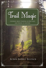 Title: Trail Magic: A Journey About Starting in One Place and Ending in Another, Author: Aparajith Ramnath