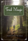 Trail Magic: A Journey About Starting in One Place and Ending in Another