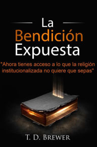 Title: La Bendición Expuesta, Author: T. D. Brewer