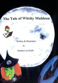 Title: The Tale of Witchy Muldoon, Author: Sandra Lee Knife