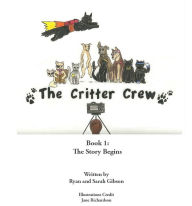 Title: The Critter Crew: The Story Begins, Author: Ryan Gibson