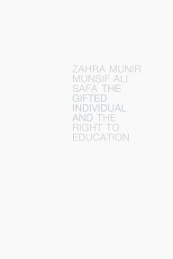 Title: The Gifted Individual and the Right to Education, Author: Zahra Munir Munsif Ali Safa