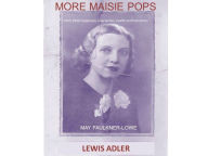 Title: More Maisie Pops: 1965-1990 Happiness, Heartaches, Health & Histrionics, Author: Lewis Adler