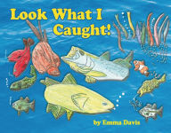 Title: Look What I Caught!, Author: Emma Davis