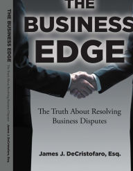 Title: The Business Edge: The Truth About Resolving Business Disputes, Author: Janson Yap