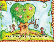 Title: Planting Trees With You, Author: Joshua S Brunet