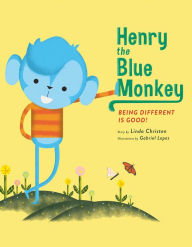 Title: Henry the Blue Monkey: Being Different Is Good, Author: Juan Carlos Gonzalez Tamayo