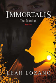 Title: Immortalis: The Guardian, Author: Leah Lozano