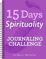 Title: 15 Days Spirituality Journaling Challenge, Author: Mari L. McCarthy