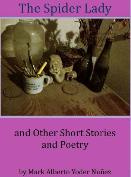 The Spider Lady and Other Short Stories and Poetry