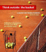 Think Outside the Basket: A Guide for Tennis Parents: Collection of Exercises to Help Your Child On the Tennis Court