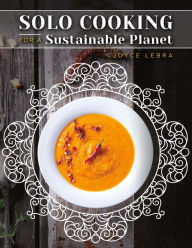 Title: Solo Cooking for a Sustainable Planet, Author: Joyce Lebra