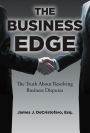 The Business Edge: The Truth About Resolving Business Disputes