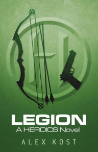 Title: Legion: A Heroics Novel, Author: Alex Kost