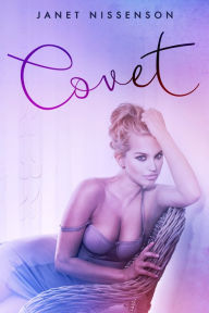 Title: Covet, Author: Janet Nissenson