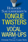 Rodney Saulsberry's Tongue Twisters and Vocal Warm-Ups: With Other Vocal Care Tips