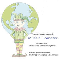 Title: The Adventures of Miles K. Lometer: Adventure #1 - The States of New England, Author: Kim Ventrella