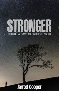 Title: Stronger: Building a Powerful Interior World, Author: Jarrod Cooper