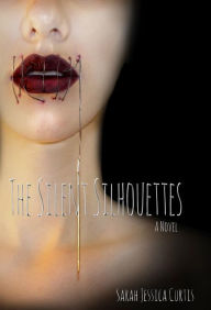 Title: The Silent Silhouettes, Author: Sarah Jessica Curtis