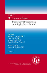 Title: Pulmonary Hypertension and Right Heart Failure: Ishlt Monograph Series (Volume 9), Author: MD