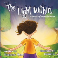 Title: The Light Within: A Book of Mindfulness, Author: Stephanie Henry