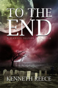 Title: To the End: A Daniel Silver Thriller, Author: James K Belknap