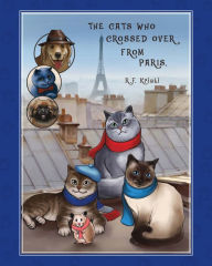 Title: The Cats Who Crossed Over from Paris, Author: R.F. Kristi