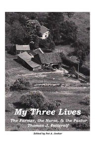 Title: My Three Lives: The Farmer, The Nurse, And the Pastor, Author: Louise Maxfield PhD