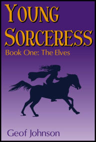 Title: Young Sorceress: Book One: The Elves, Author: Geof Johnson