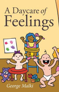Title: A Daycare of Feelings, Author: George Malki