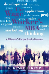 Title: The Wage Worker's Mba: A Millennial's Perspective On Business, Author: Maria Poulaki