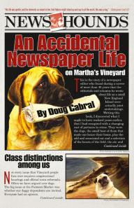 Title: News Hounds: An Accidental Newspaper Life On Martha's Vineyard, Author: Doug Cabral