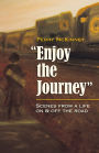 Enjoy the Journey: Scenes from a Life On & Off the Road