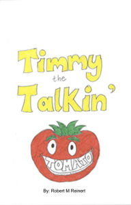 Title: Timmy the Talkin' Tomato, Author: Robert M Reinert